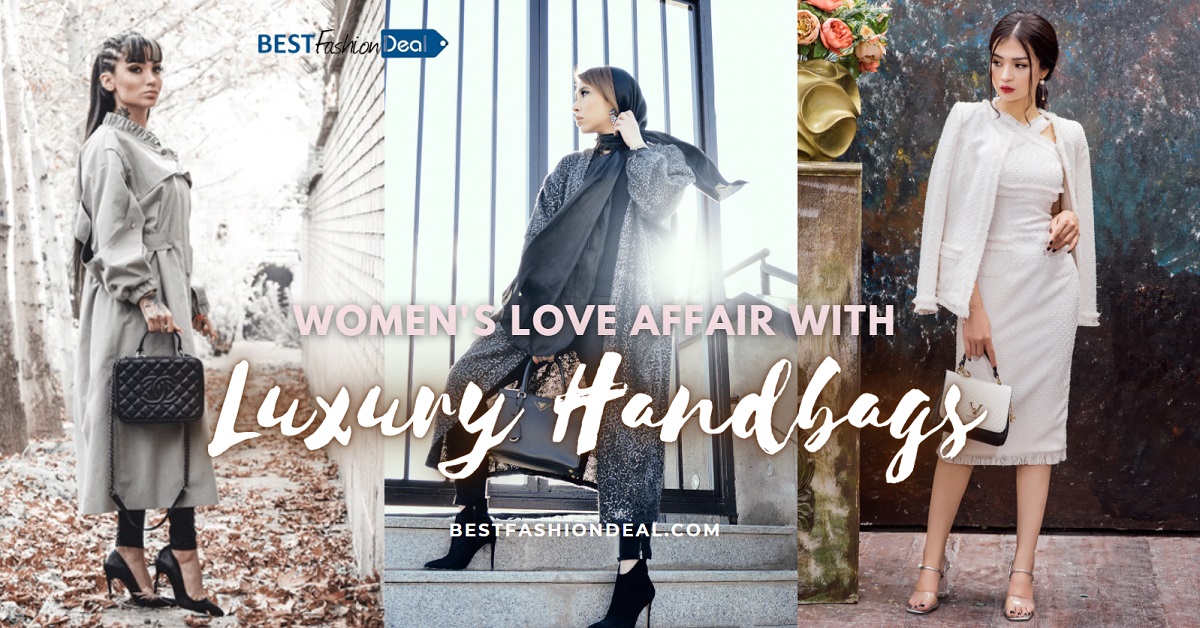 Women’s Love Affair With Luxury Handbags